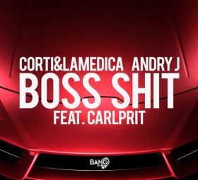 Corti & LaMedica, Andry J - Boss Shit