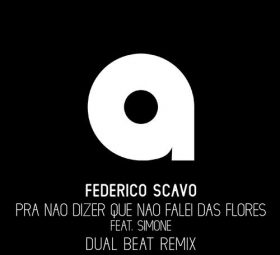 Federico Scavo, Dual Beat Feat Simone - Pra Nao Diser Que Nao Falei Das Flores (Dual Beat Remix)