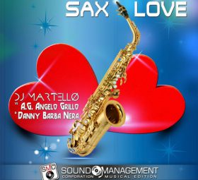 DJ Martello, Danny Barba Nera, A.G. Angelo - Sax Love