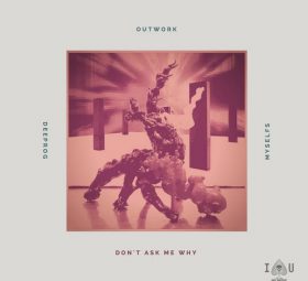 Outwork - Don’t Ask Me Why
