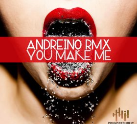 Andreino Rmx - You Make Me