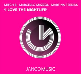 Mitch B., Marcello Mazzoli, Martina Feeniks - I Love The Nightlife (Original Mix)