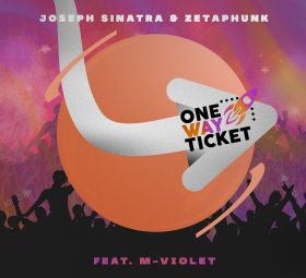 Joseph Sinatra & Zetaphunk feat. M-Violet – One Way Ticket