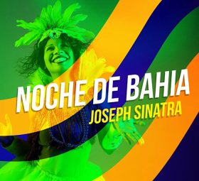 Joseph Sinatra - Noche De Bahia