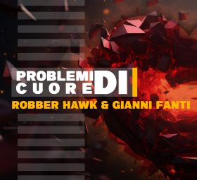 Robber Hawk & Gianni Fanti - Problemi Di Cuore