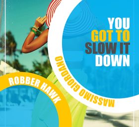 Robber Hawk & Massimo Giordano - You Got To Slow It Down