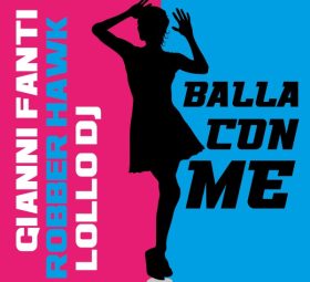 Gianni Fanti, Robber Hawk, Lollo Dj - Balla Con Me